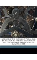 Address of His Excellency Alexander H. Bullock, to the Two Branches of the Legislature of Massachusetts, January 3, 1868