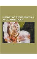 History of the McDowells and Connections: (English)