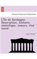 L'i Le de Sardaigne. Description, Histoire, Statistique, M Urs, E Tat Social.