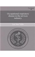 Occupational Respiratory Disease in the Services Industry.