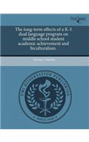 The Long-Term Effects of A K-5 Dual Language Program on Middle School Student Academic Achievement and Biculturalism