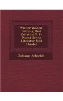 Wiener-Moden-Zeitung Und Zeitschrift Fur Kunst Sch Ne Literatur Und Theater