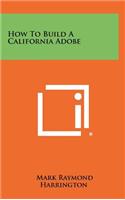 How To Build A California Adobe