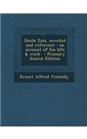 Emile Zola, Novelist and Reformer: An Account of His Life & Work(French)