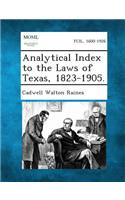 Analytical Index to the Laws of Texas, 1823-1905.