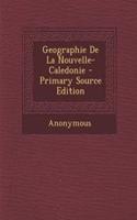 Geographie de La Nouvelle-Caledonie - Primary Source Edition