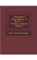 Charlotte's Inheritance: A Novel... - Primary Source Edition(English)