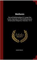 Mathesis: Recueil Mathématique À L'usage Des Écoles Spéciales Et Des Établissements D'instruction Moyenne, Volumes 14-15