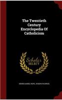 The Twentieth Century Encyclopedia Of Catholicism