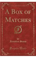 A Box of Matches (Classic Reprint)