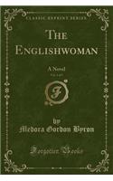 The Englishwoman, Vol. 1 of 5: A Novel (Classic Reprint)