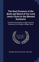 THE REAL PRESENCE OF THE BODY AND BLOOD
