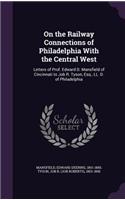 On the Railway Connections of Philadelphia With the Central West