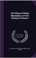The Plays of Philip Massinger, in Four Volumes Volume 1