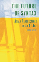 Future of Syntax: Asian Perspectives in an AI Age