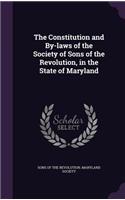 The Constitution and By-laws of the Society of Sons of the Revolution, in the State of Maryland