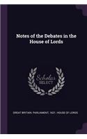 Notes of the Debates in the House of Lords