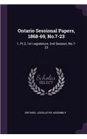 Ontario Sessional Papers, 1868-69, No.7-23: 1, Pt.2, 1st Legislature, 2nd Session, No.7-23