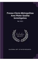 Fresno-Clovis Metropolitan Area Water Quality Investigation