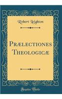 Prælectiones Theologicæ (Classic Reprint)