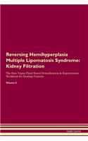 Reversing Hemihyperplasia Multiple Lipomatosis Syndrome: Kidney Filtration The Raw Vegan Plant-Based Detoxification & Regeneration Workbook for Healing Patients. Volume 5