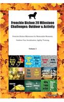 Frenchie Bichon 20 Milestone Challenges: Outdoor & Activity Frenchie Bichon Milestones for Memorable Moments, Outdoor Fun, Socialization, Agility, Training Volume 3