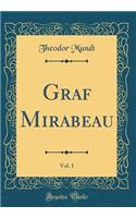 Graf Mirabeau, Vol. 1 (Classic Reprint)