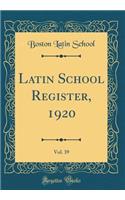 Latin School Register, 1920, Vol. 39 (Classic Reprint)