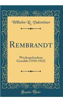 Rembrandt: Wiedergefundene GemÃ¤lde (1910-1922) (Classic Reprint)