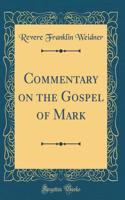 Commentary on the Gospel of Mark (Classic Reprint)