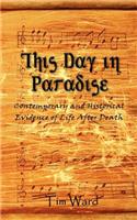 This Day in Paradise: Contemporary and Historical Evidence of Life After Death