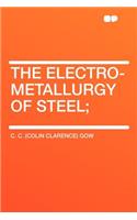 The Electro-Metallurgy of Steel;