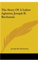 Story Of A Labor Agitator, Joseph R. Buchanan