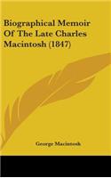 Biographical Memoir Of The Late Charles Macintosh (1847)