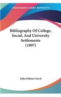 Bibliography Of College, Social, And University Settlements (1897)