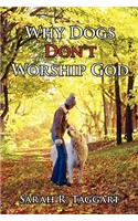 Why Dogs Don't Worship God
