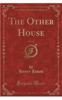 The Other House, Vol. 2 of 2 (Classic Reprint)