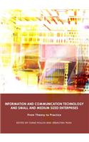 Information and Communication Technology and Small and Medium Sized Enterprises: From Theory to Practice