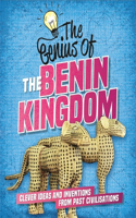 The Genius of: The Benin Kingdom: Clever Ideas and Inventions from Past Civilisations(The Genius of)