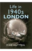 Life in 1940s London