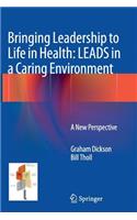 Bringing Leadership to Life in Health: Leads in a Caring Environment