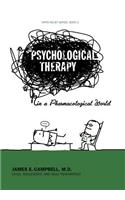 Psychological Therapy in a Pharmacological World