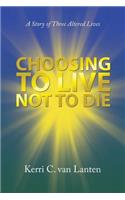 Choosing to Live Not to Die