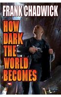 How Dark The World Becomes
