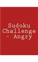 Sudoku Challenge - Angry: Fun, Large Print Sudoku Puzzles(English)