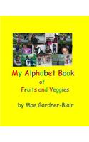 My Alphabet Book of Fruits and Veggies: (English)