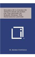 Syllabus of a Course of Twenty-Four Lectures on the History of Europe During the Nineteenth Century