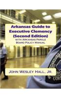 Arkansas Guide to Executive Clemency (2d ed.)