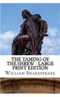 The Taming of the Shrew - Large Print Edition: A Play