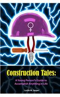 Construction Tales